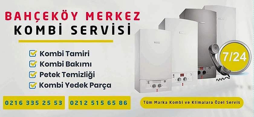 Bahçeköy Merkez Kombi Servisi