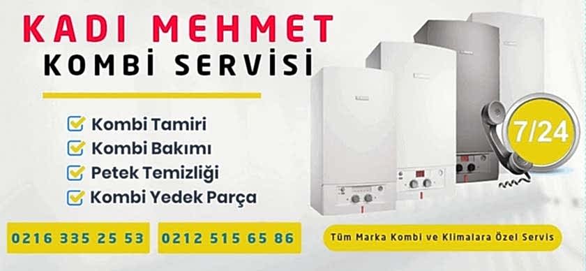 Kadı Mehmet Kombi Servisi